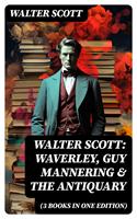   Walter Scott: Waverley, Guy Mannering & The Antiquary (3 Books in One Edition)