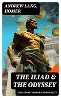   The Iliad & The Odyssey (Including "Homer and His Age")