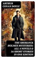   The Sherlock Holmes Mysteries: All 4 novels & 56 Short Stories in One Edition