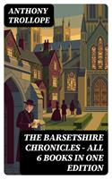   The Barsetshire Chronicles - All 6 Books in One Edition
