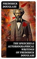   The Speeches & Autobiographical Writings of Frederick Douglass