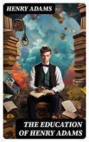   THE EDUCATION OF HENRY ADAMS