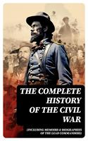   The Complete History of the Civil War (Including Memoirs & Biographies of the Lead Commanders)