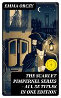   The Scarlet Pimpernel Series &ndash; All 35 Titles in One Edition