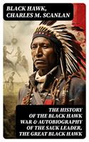   The History of the Black Hawk War & Autobiography of the Sauk Leader, the Great Black Hawk