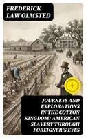   Journeys and Explorations in the Cotton Kingdom: American Slavery Through Foreigner's Eyes