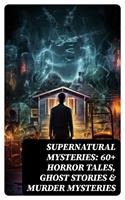   Supernatural Mysteries: 60+ Horror Tales, Ghost Stories & Murder Mysteries