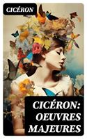   Cicéron: Oeuvres Majeures