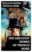   The Greatest Works of Thomas More