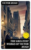   The Greatest Works of Victor Hugo