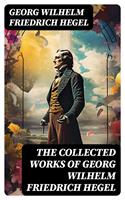   The Collected Works of Georg Wilhelm Friedrich Hegel