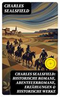   Charles Sealsfield: Historische Romane, Abenteuerromane, Erz&auml;hlungen & Historische Werke