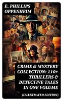 Crime & Mystery Collection: 110+ Thrillers & Detective Tales in One Volume (Illustrated Edition)