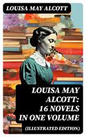   Louisa May Alcott: 16 Novels in One Volume (Illustrated Edition)
