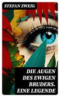   Die Augen des ewigen Bruders. Eine Legende