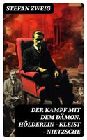   Der Kampf mit dem Dämon. Hölderlin - Kleist - Nietzsche