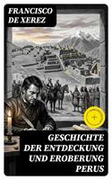   Geschichte der Entdeckung und Eroberung Perus