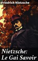  Nietzsche: Le Gai Savoir