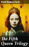   The Fifth Queen Trilogy
