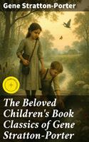   The Beloved Children's Book Classics of Gene Stratton-Porter