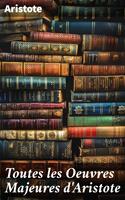   Toutes les Oeuvres Majeures d'Aristote