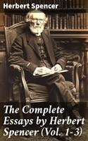   The Complete Essays by Herbert Spencer (Vol. 1-3)