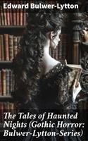   The Tales of Haunted Nights (Gothic Horror: Bulwer-Lytton-Series)