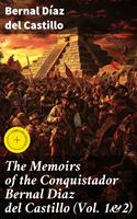  The Memoirs of the Conquistador Bernal Diaz del Castillo (Vol. 1&2)