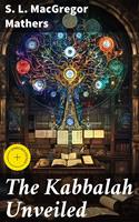   The Kabbalah Unveiled
