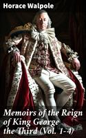   Memoirs of the Reign of King George the Third (Vol. 1-4)
