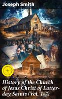   History of the Church of Jesus Christ of Latter-day Saints (Vol. 1-7)