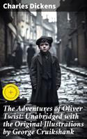   The Adventures of Oliver Twist: Unabridged with the Original Illustrations by George Cruikshank