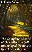   The Complete Wizard of Oz Collection (All unabridged Oz novels by L.Frank Baum)