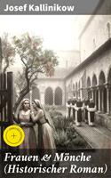   Frauen & M&ouml;nche (Historischer Roman)