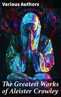   The Greatest Works of Aleister Crowley