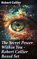  The Secret Power Within You - Robert Collier Boxed Set