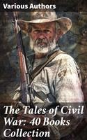   The Tales of Civil War: 40 Books Collection