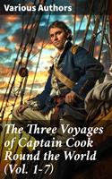 The Three Voyages of Captain Cook Round the World (Vol. 1-7)