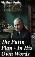   The Putin Plan - In His Own Words