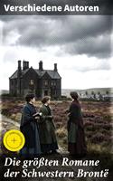   Die gr&ouml;&szlig;ten Romane der Schwestern Bront&euml;