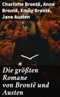   Die größten Romane von Brontë und Austen