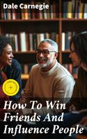   How To Win Friends And Influence People