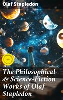 The Philosophical & Science-Fiction Works of Olaf Stapledon