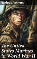   The United States Marines in World War II