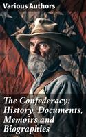   The Confederacy: History, Documents, Memoirs and Biographies