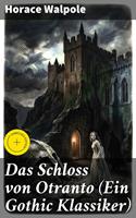 Das Schloss von Otranto (Ein Gothic Klassiker)