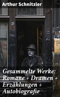 Gesammelte Werke: Romane + Dramen + Erzählungen + Autobiografie