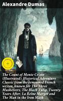   The Count of Monte Cristo (Illustrated): Historical Adventure Classic from the renowned French writer, known for The Three Musketeers, The Black Tulip, Twenty Years After, La Reine Margot and The Man in the Iron Mask
