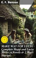   MAKE WAY FOR LUCIA - Complete Mapp and Lucia Series (6 Novels & 2 Short Stories)