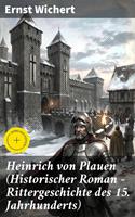   Heinrich von Plauen (Historischer Roman - Rittergeschichte des 15. Jahrhunderts)